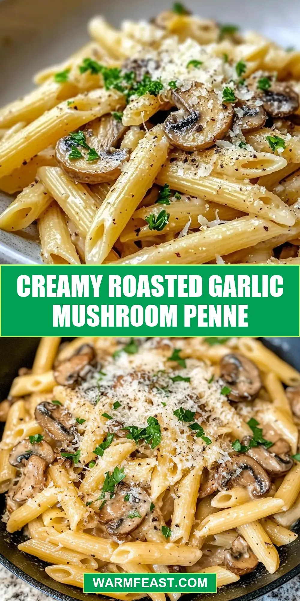 Easy Creamy Roasted Garlic Mushroom Penne Recipe
